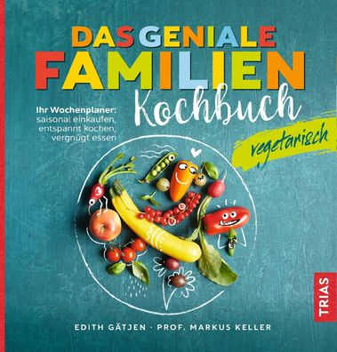 Das geniale Familienkochbuch vegetarisch, Edith G?tjen