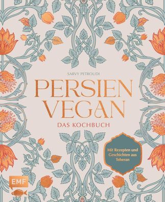 Persien vegan - Das Kochbuch, Sarvenaz Petroudi