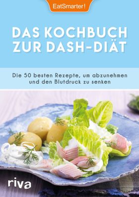 Das Kochbuch zur DASH-Di?t, EatSmarter!