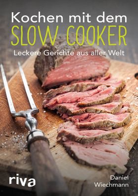 Kochen mit dem Slow Cooker, Daniel Wiechmann