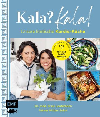 Kala? Kala! Unsere kretische Kardio-K?che, Fatma Mittler-Solak