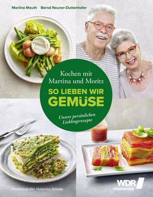 Kochen mit Martina und Moritz - So lieben wir Gem?se, Martina Meuth