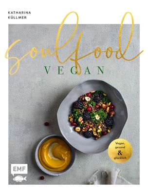 Soulfood - Vegan, gesund und gl?cklich, Katharina K?llmer