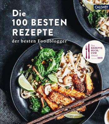 Die 100 besten Rezepte der besten Foodblogger, Rezeptebuch. Com