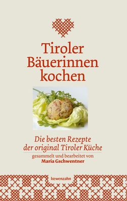 Tiroler B?uerinnen kochen, Maria Gschwentner