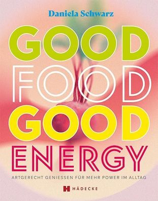 Good Food ? Good Energy, Daniela Schwarz