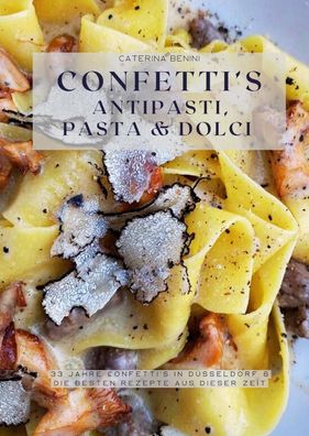 Confetti's Antipasti, Pasta & Dolci, Caterina Benini