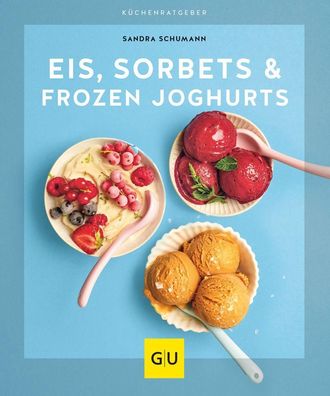 Eis, Sorbets & Frozen Joghurts, Sandra Schumann