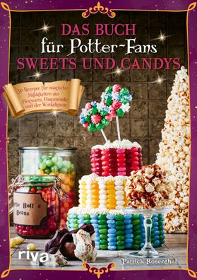 Das Buch f?r Potter-Fans: Sweets und Candys, Patrick Rosenthal