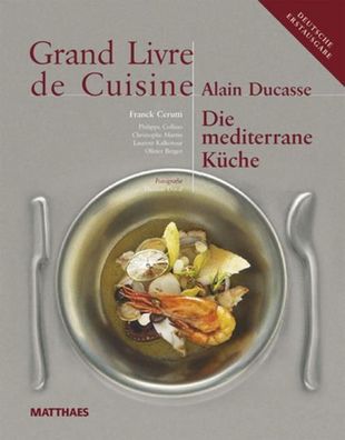 Grand Livre de Cuisine / Die Mediterrane K?che, Alain Ducasse