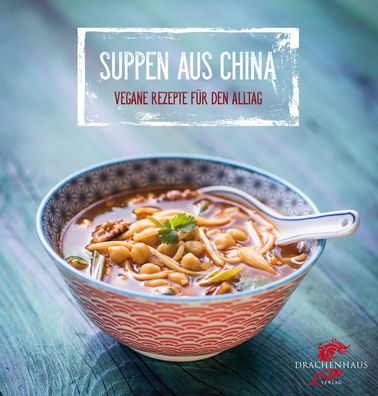 Vegane Suppen aus China, Nora Frisch