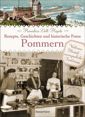 Pommern - Rezepte, Geschichten und historische Fotos,