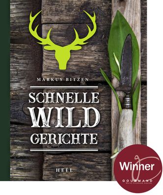 Schnelle Wildgerichte - Das Wild Kochbuch, Markus Bitzen