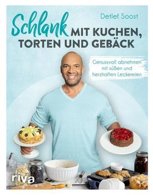 Schlank mit Kuchen, Torten und Geb?ck, Detlef Soost