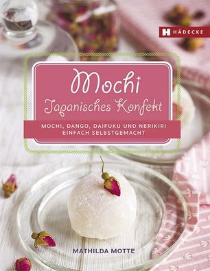 Mochi - Japanisches Konfekt, Mathilda Motte