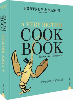 Fortnum & Mason: A Very British Cookbook, Tom Parker Bowles