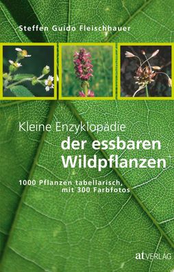 Kleine Enzyklop?die der essbaren Wildpflanzen, Steffen Guido Fleischhauer