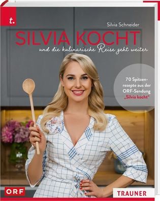 Silvia kocht und die kulinarische Reise geht weiter, Silvia Schneider