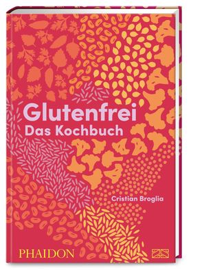 Glutenfrei - Das Kochbuch, Cristian Broglia