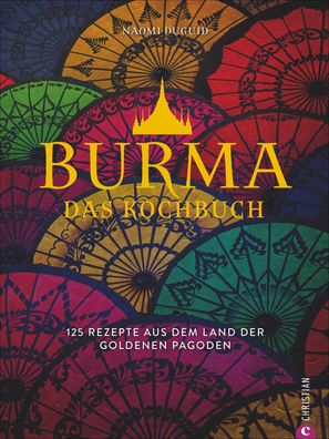 Burma. Das Kochbuch, Naomi Duguid