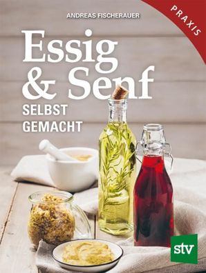 Essig & Senf selbst gemacht, Andreas Fischerauer