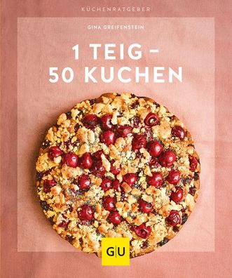 1 Teig - 50 Kuchen, Gina Greifenstein