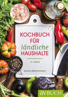 Kochbuch f?r l?ndliche Haushalte, Karoline Meindl-Dietrich