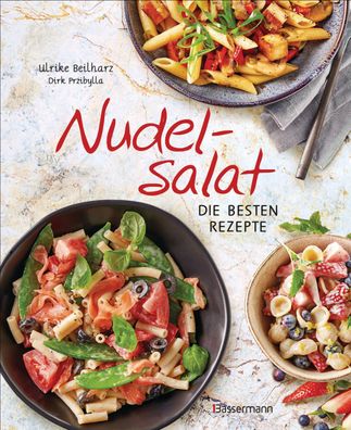 Nudelsalat - Die besten Rezepte, Ulrike Beilharz
