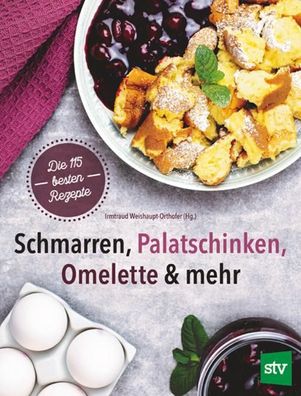 Schmarren, Palatschinken, Omelette & mehr, Irmtraud Weishaupt-Orthofer