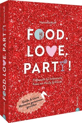 Food. Love. Party!, Henriette Wulff