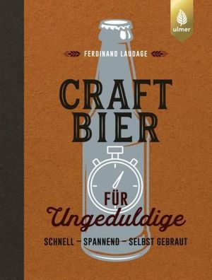 Craft-Bier f?r Ungeduldige, Ferdinand Laudage