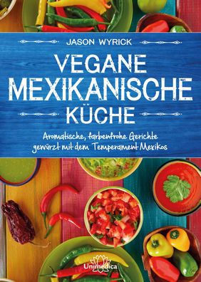 Vegane mexikanische K?che, Jason Wyrick