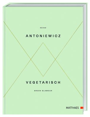 Vegetarisch - Green Glamour, Heiko Antoniewicz
