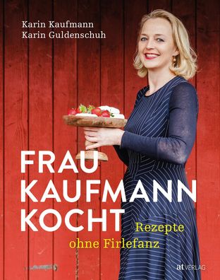 Frau Kaufmann kocht Rezepte ohne Firlefanz, Karin Kaufmann