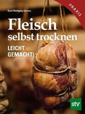Fleisch selbst trocknen, Gerd Wolfgang Sievers