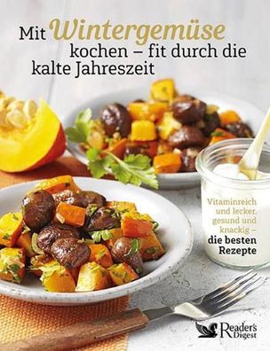 Mit Wintergem?se kochen - fit durch die kalte Jahreszeit, Schweiz Reader's ...