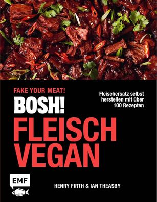 BOSH! Fleisch vegan - Fake your Meat!, Ian Theasby