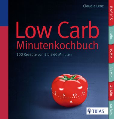 Low Carb - Minutenkochbuch, Claudia Lenz