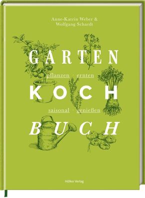 Das Gartenkochbuch, Anne-Katrin Weber