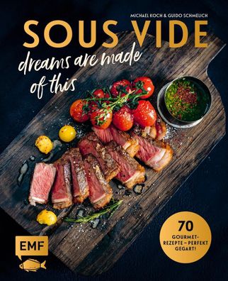 SOUS-VIDE dreams are made of this, Guido Schmelich