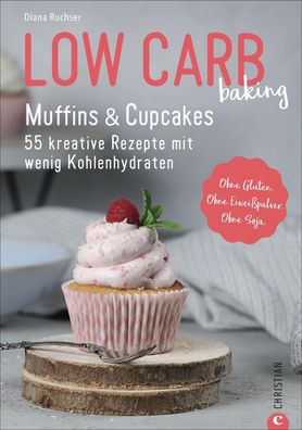 Low Carb baking. Muffins & Cupcakes, Diana Ruchser