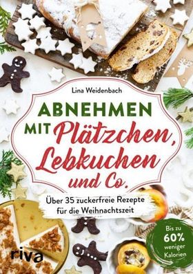 Abnehmen mit Pl?tzchen, Lebkuchen und Co., Lina Weidenbach