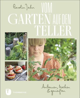Vom Garten auf den Teller, Carolin Jahn