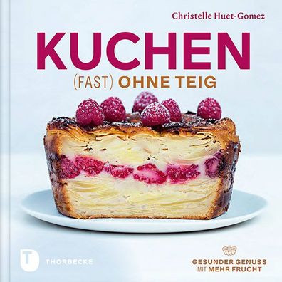 Kuchen (fast) ohne Teig, Christelle Huet-Gomez