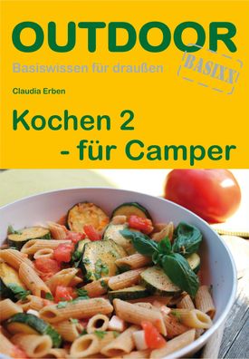 Kochen 2 f?r Camper. OutdoorHandbuch, Claudia Erben