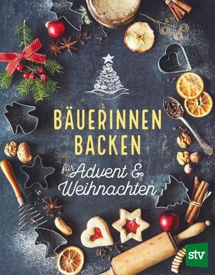 B?uerinnen backen f?r Advent & Weihnachten, Leopold Stocker Verlag