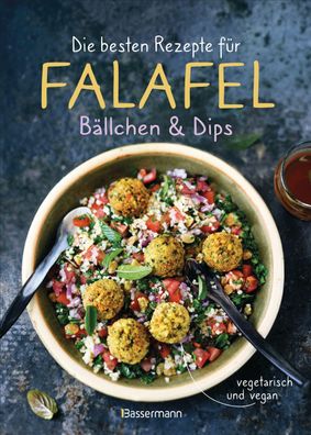 Die besten Rezepte f?r Falafel. B?llchen & Dips - vegetarisch & vegan, Peng ...
