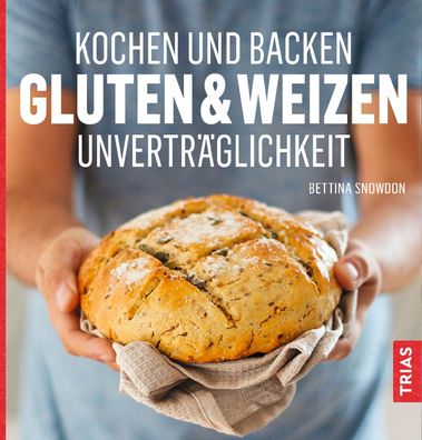 Kochen und Backen: Gluten- & Weizen Unvertr?glichkeit, Bettina Snowdon