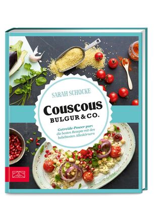Just delicious - Couscous, Bulgur & Co., Sarah Schocke