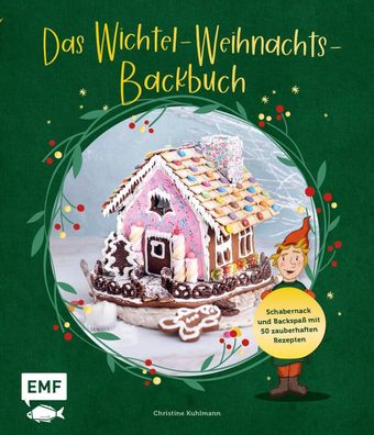 Das Wichtel-Weihnachts-Backbuch, Christine Kuhlmann